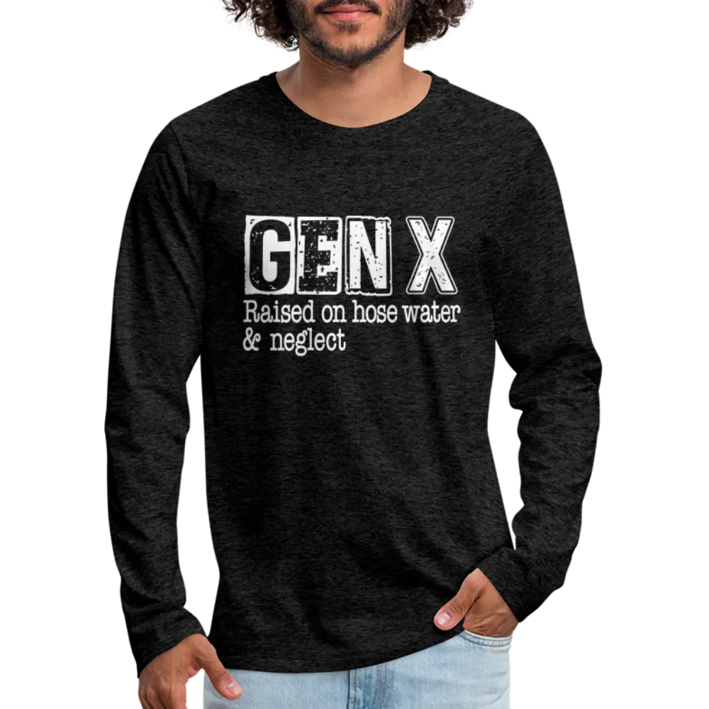 GEN X Men's Premium Long Sleeve T-Shirt (Raised on hose water & neglect)