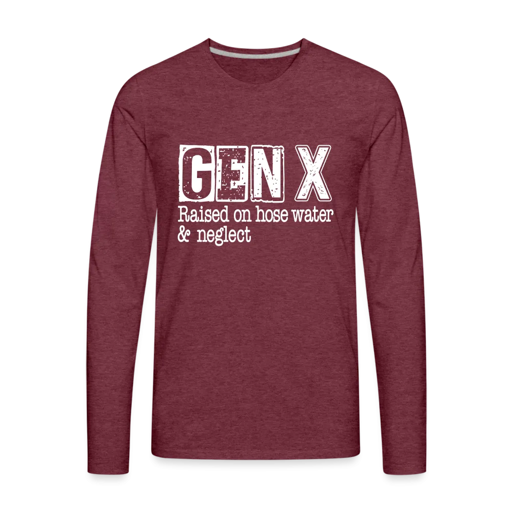GEN X Men's Premium Long Sleeve T-Shirt (Raised on hose water & neglect)