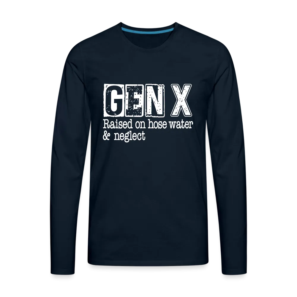 GEN X Men's Premium Long Sleeve T-Shirt (Raised on hose water & neglect)