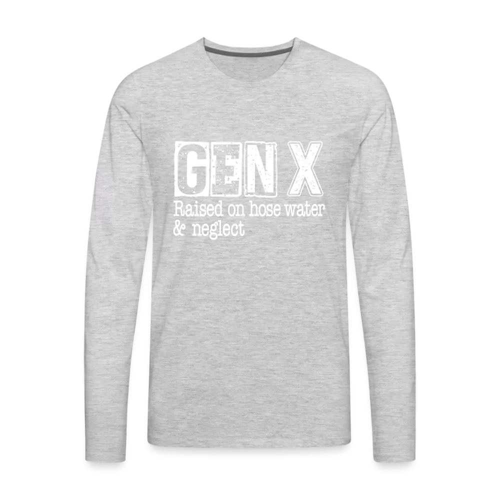 GEN X Men's Premium Long Sleeve T-Shirt (Raised on hose water & neglect)