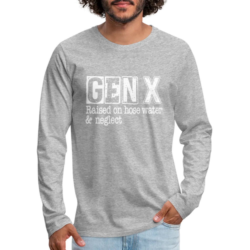 GEN X Men's Premium Long Sleeve T-Shirt (Raised on hose water & neglect)