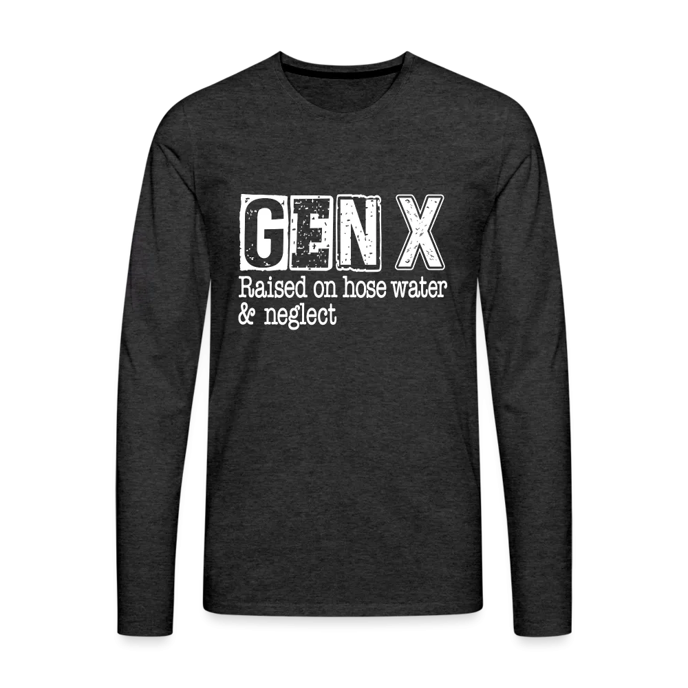 GEN X Men's Premium Long Sleeve T-Shirt (Raised on hose water & neglect)