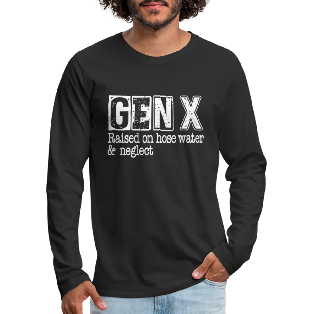 GEN X Men's Premium Long Sleeve T-Shirt (Raised on hose water & neglect)