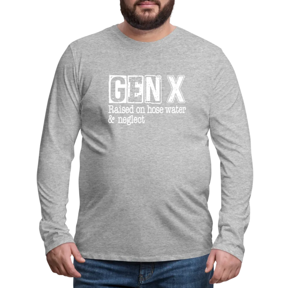 GEN X Men's Premium Long Sleeve T-Shirt (Raised on hose water & neglect)