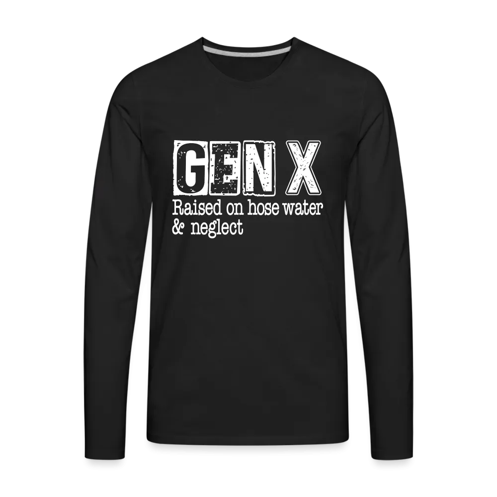 GEN X Men's Premium Long Sleeve T-Shirt (Raised on hose water & neglect)
