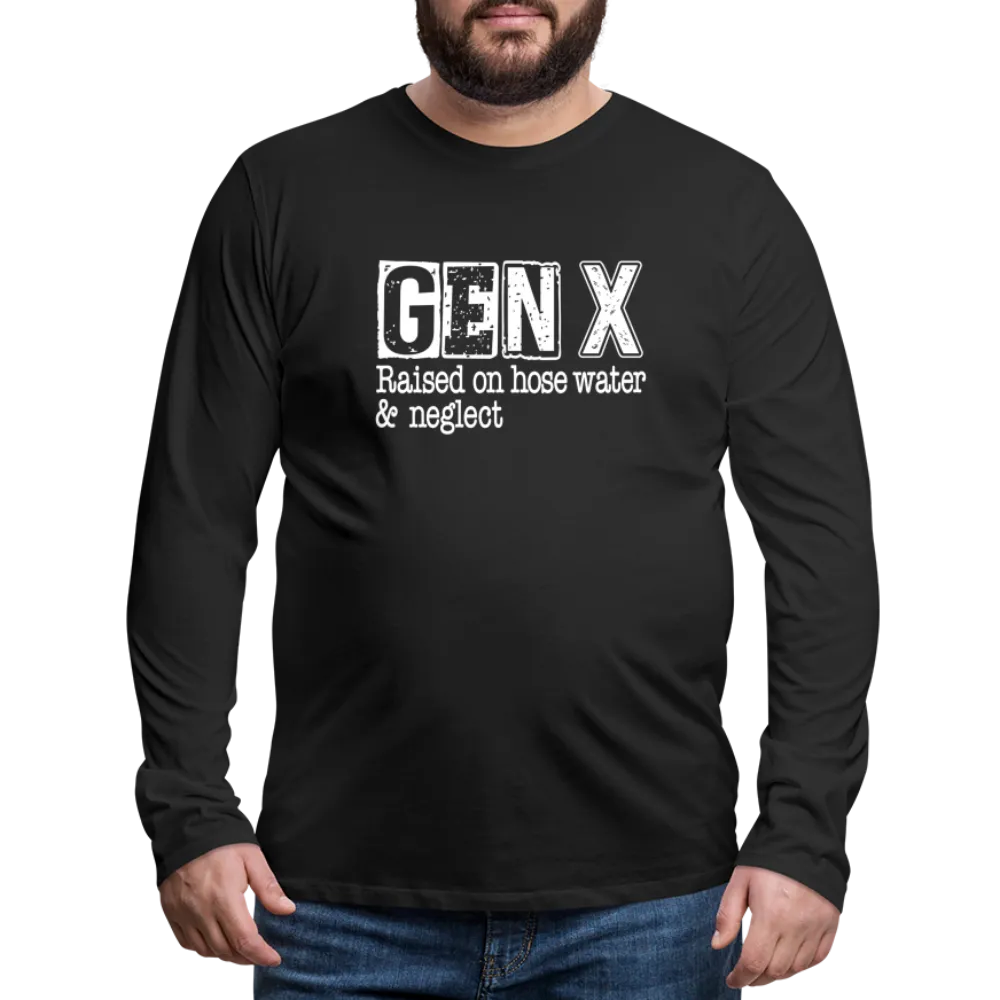 GEN X Men's Premium Long Sleeve T-Shirt (Raised on hose water & neglect)