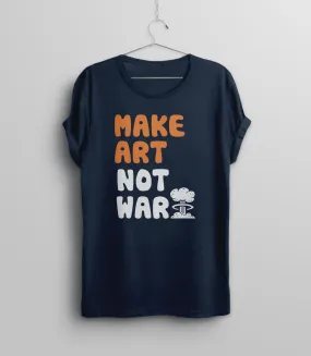 Make Art Not War T-Shirt