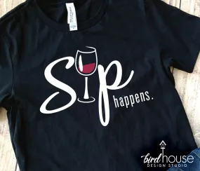 Sip Happens Wine Shirt