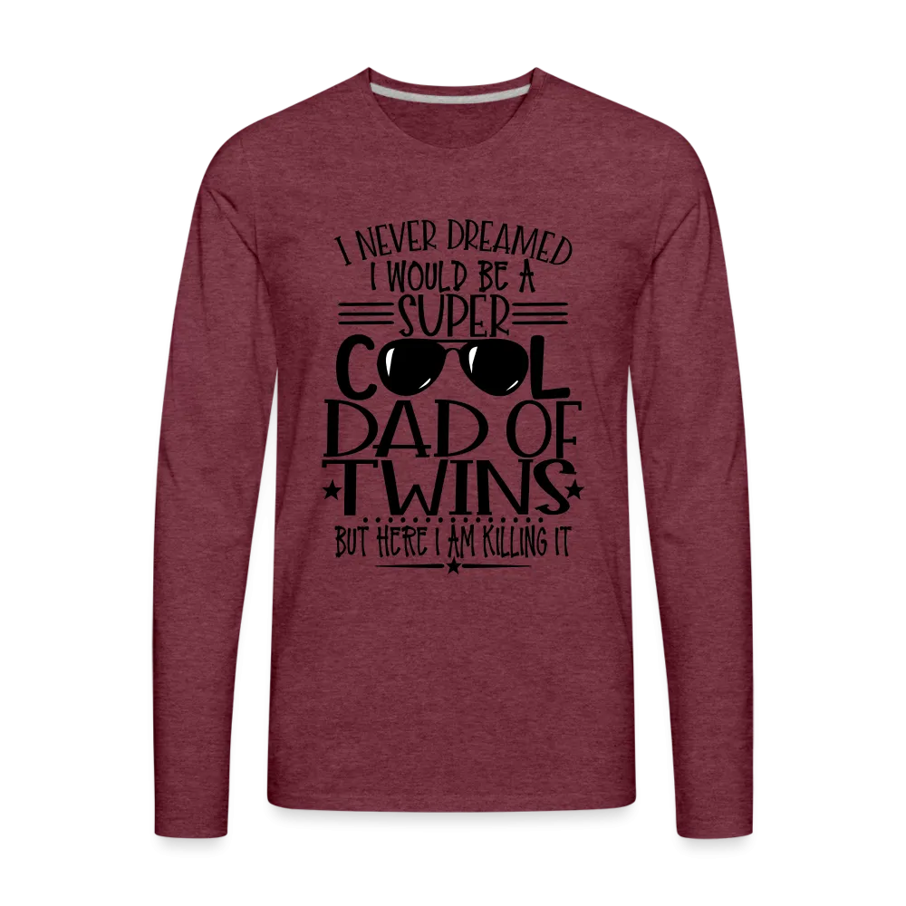Super Cool Dad Of Twins Killing it Premium Men's Long Sleeve T-Shirt
