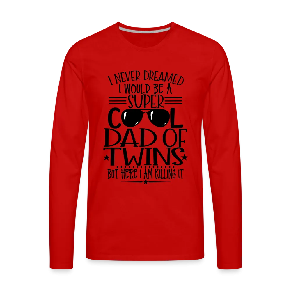 Super Cool Dad Of Twins Killing it Premium Men's Long Sleeve T-Shirt