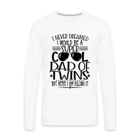 Super Cool Dad Of Twins Killing it Premium Men's Long Sleeve T-Shirt